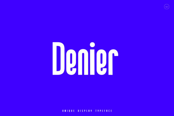 Why Denier Is My Favorite Modern Display Font